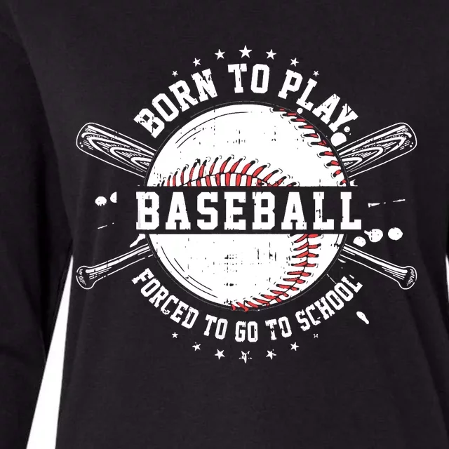 Born To Play Baseball Forced To Go To School Womens Cotton Relaxed Long Sleeve T-Shirt