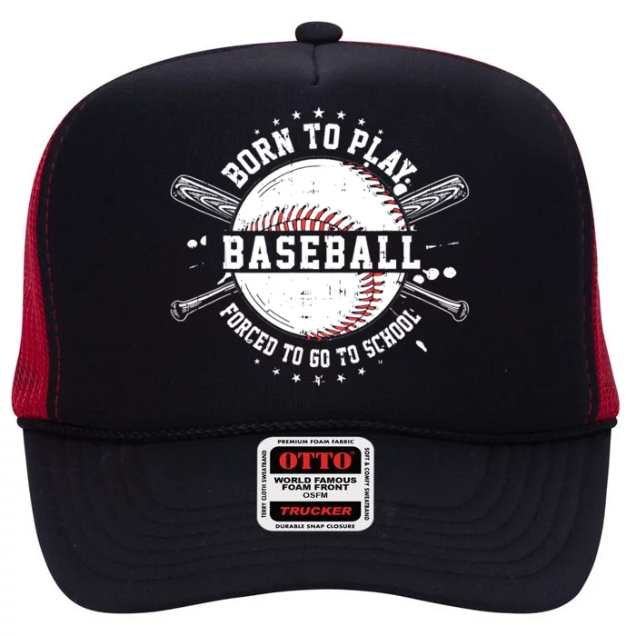 Born To Play Baseball Forced To Go To School High Crown Mesh Trucker Hat