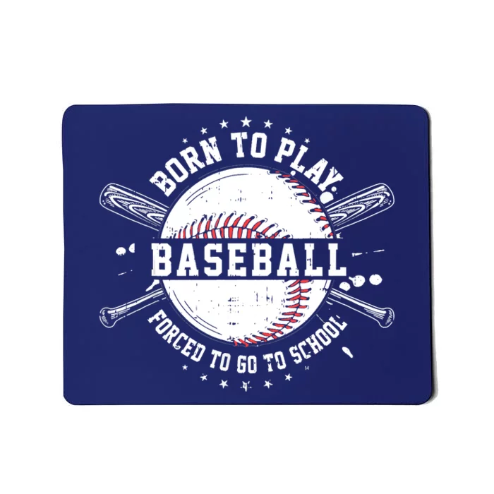 Born To Play Baseball Forced To Go To School Mousepad