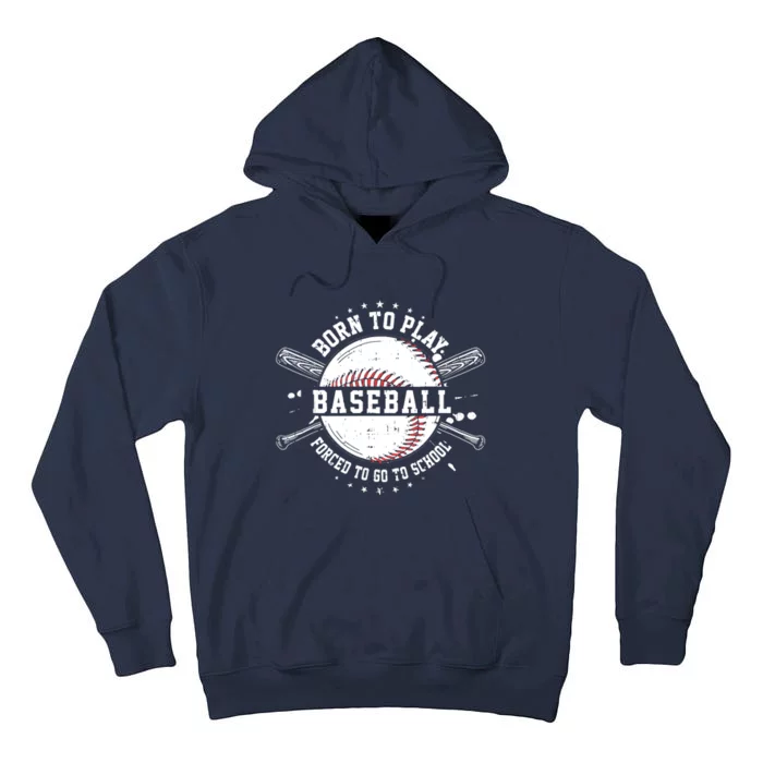 Born To Play Baseball Forced To Go To School Tall Hoodie