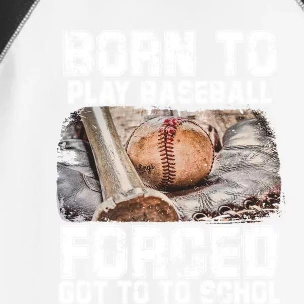 Born To Play Baseball Forced To Go To School Meaningful Gift Toddler Fine Jersey T-Shirt