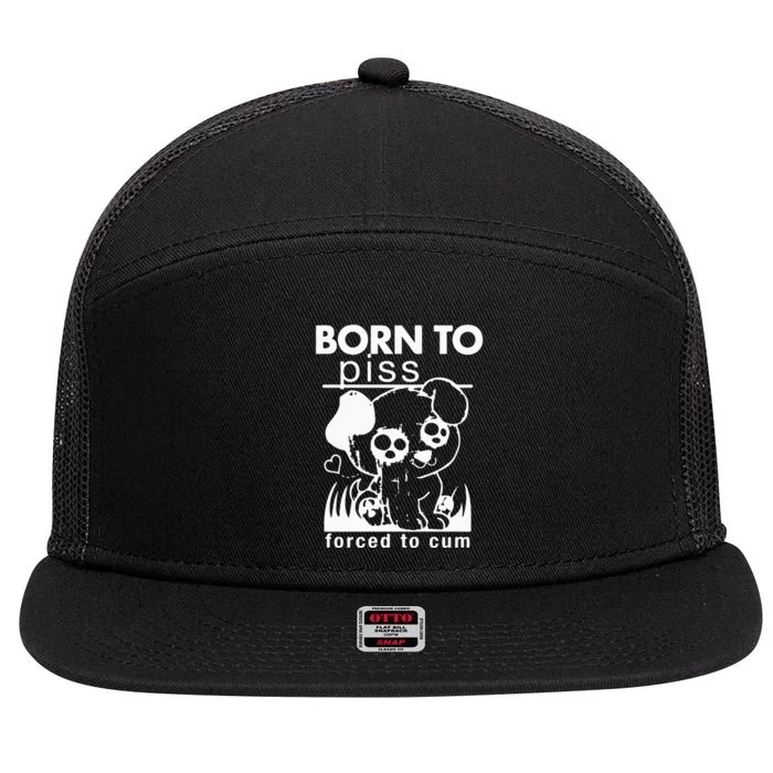 Born To Piss Forced To Cum 7 Panel Mesh Trucker Snapback Hat