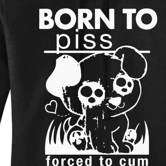 Born To Piss Forced To Cum Women's Pullover Hoodie