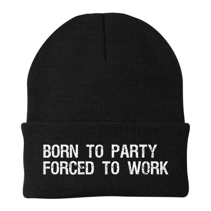 Born To Party Forced To Work Funny Saying Sarcastic Knit Cap Winter Beanie