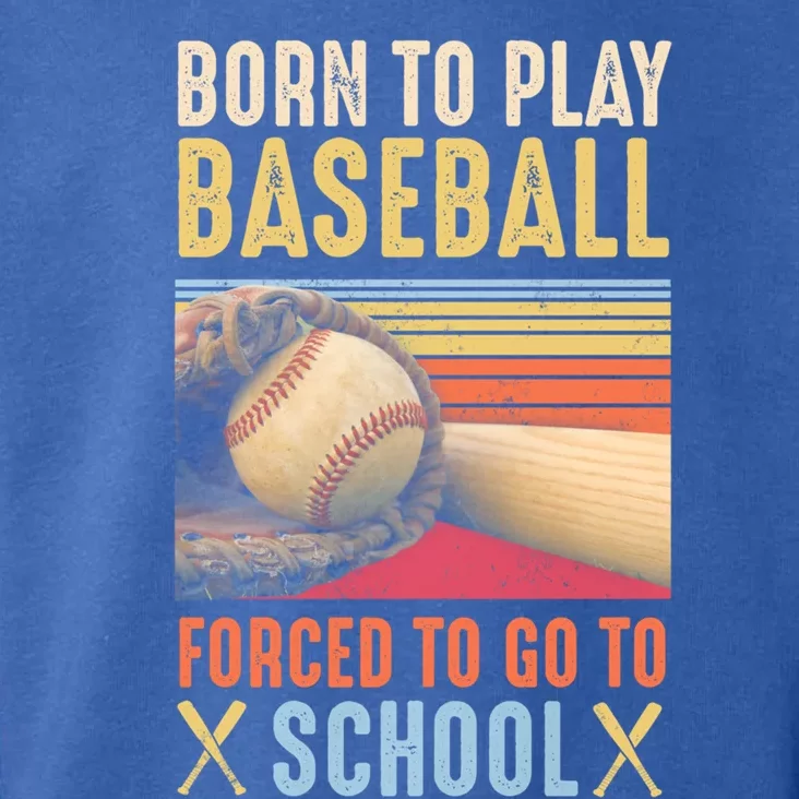 Born To Play Baseball Forced To Go To School Gift Toddler Hoodie