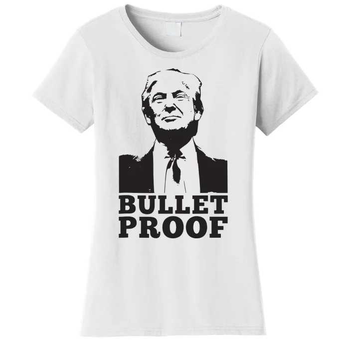 Bulletproof Trump President Bulletproof Trump Women's T-Shirt