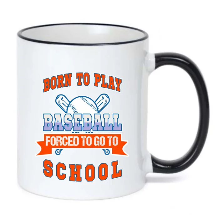 Born To Play Baseball Forced To Go To School Gift Black Color Changing Mug