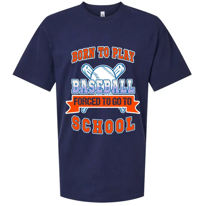 Born To Play Baseball Forced To Go To School Gift Sueded Cloud Jersey T-Shirt