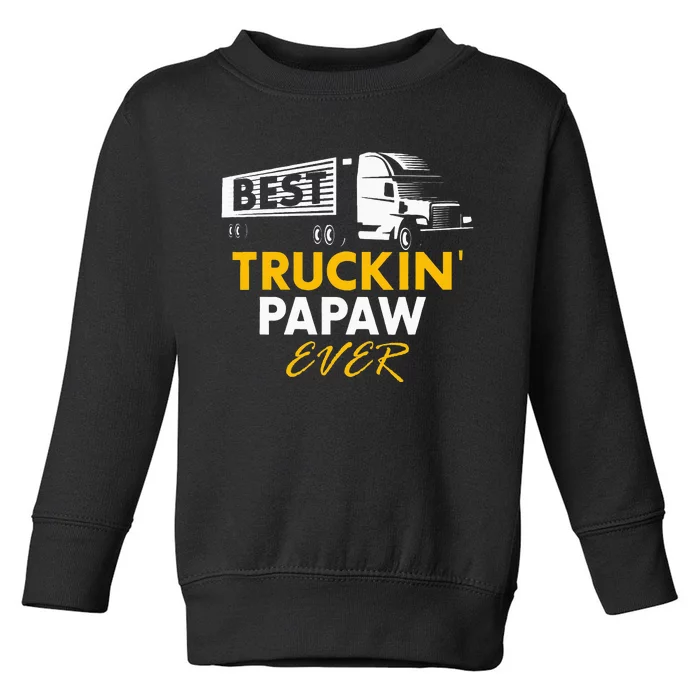 Best Truckin Papaw Ever Funny Quote trucker Gift Graphic Toddler Sweatshirt