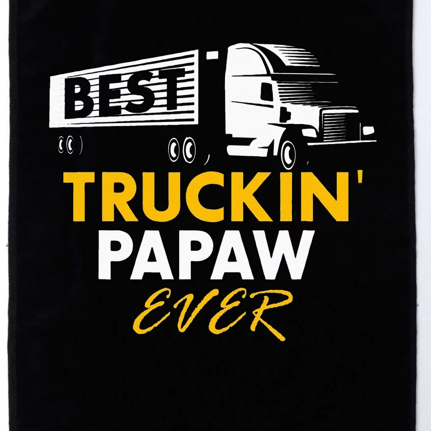 Best Truckin Papaw Ever Funny Quote trucker Gift Graphic Platinum Collection Golf Towel