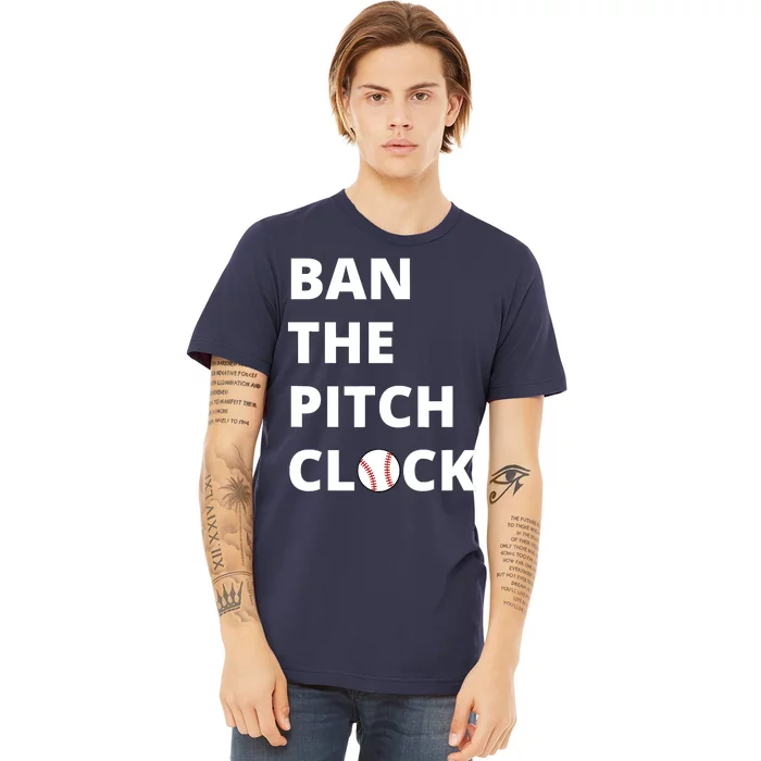 Ban The Pitch Clock In Baseball Show Your Support Premium T-Shirt