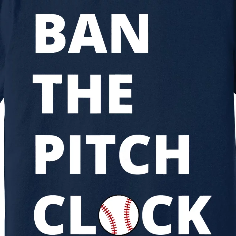 Ban The Pitch Clock In Baseball Show Your Support Premium T-Shirt