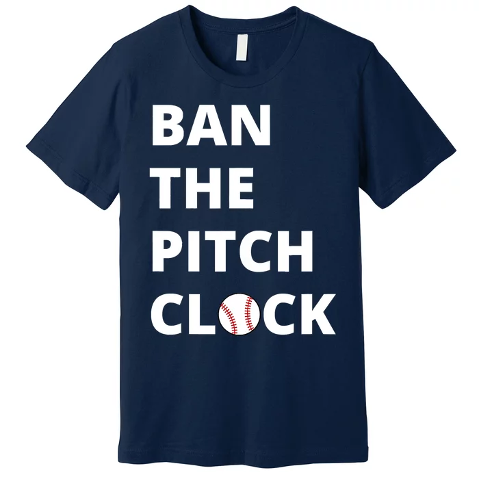 Ban The Pitch Clock In Baseball Show Your Support Premium T-Shirt