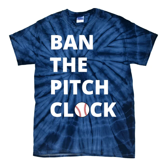 Ban The Pitch Clock In Baseball Show Your Support Tie-Dye T-Shirt