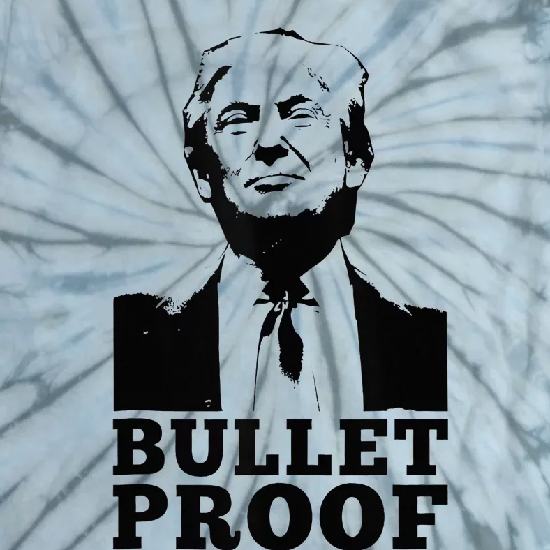 Bulletproof Trump President Bulletproof Trump Tie-Dye T-Shirt