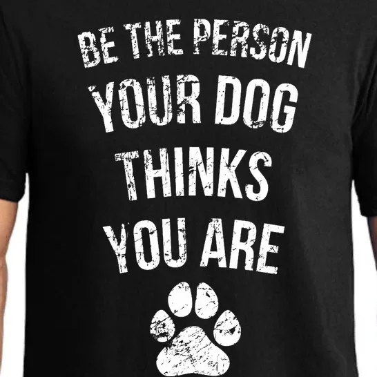 Be the Person Your Dog Thinks You Are Funny Sweet Pet Gift Pajama Set