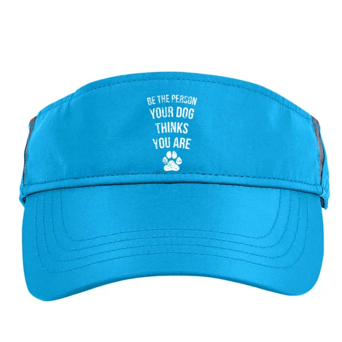 Be the Person Your Dog Thinks You Are Funny Sweet Pet Gift Adult Drive Performance Visor