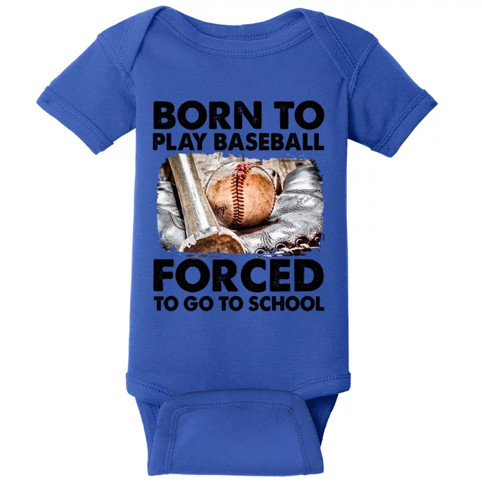 Born To Play Baseball Forced To Go To School Meaningful Gift Baby Bodysuit