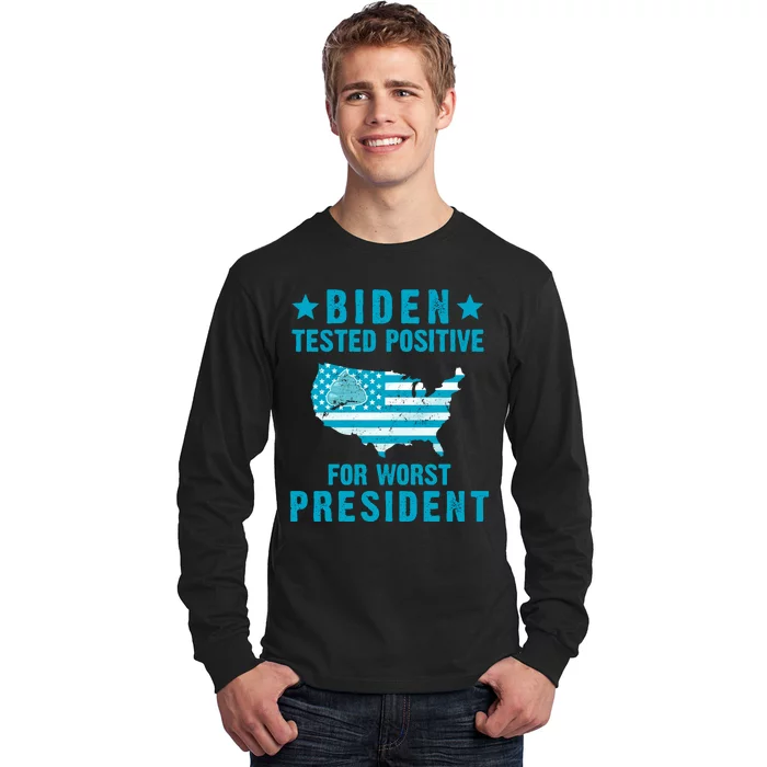 Biden Tested Positive For The Worst President Long Sleeve Shirt