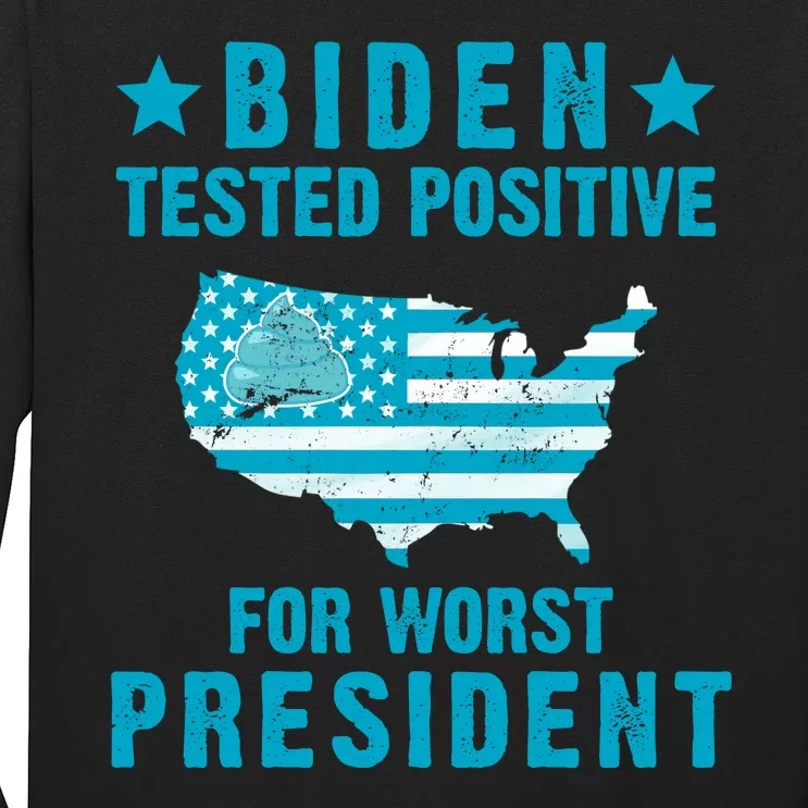 Biden Tested Positive For The Worst President Long Sleeve Shirt