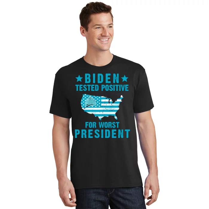 Biden Tested Positive For The Worst President T-Shirt