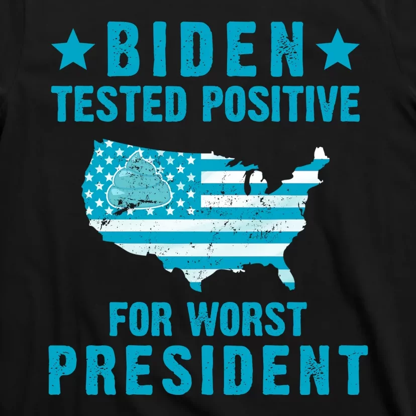 Biden Tested Positive For The Worst President T-Shirt