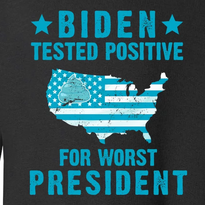 Biden Tested Positive For The Worst President Toddler Sweatshirt