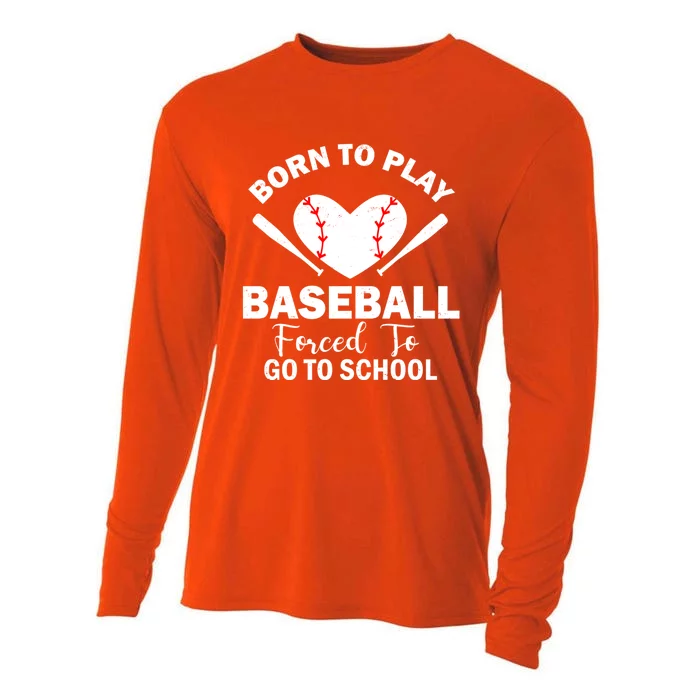 Born To Play Baseball Forced To Go To School Great Gift Cooling Performance Long Sleeve Crew