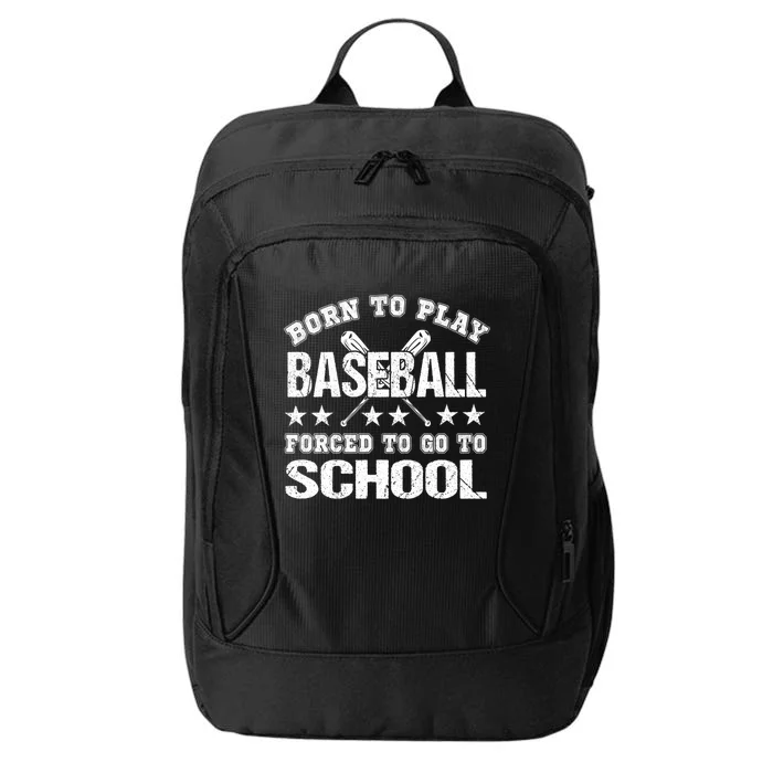 Born To Play Baseball Forced To Go To School Gift City Backpack