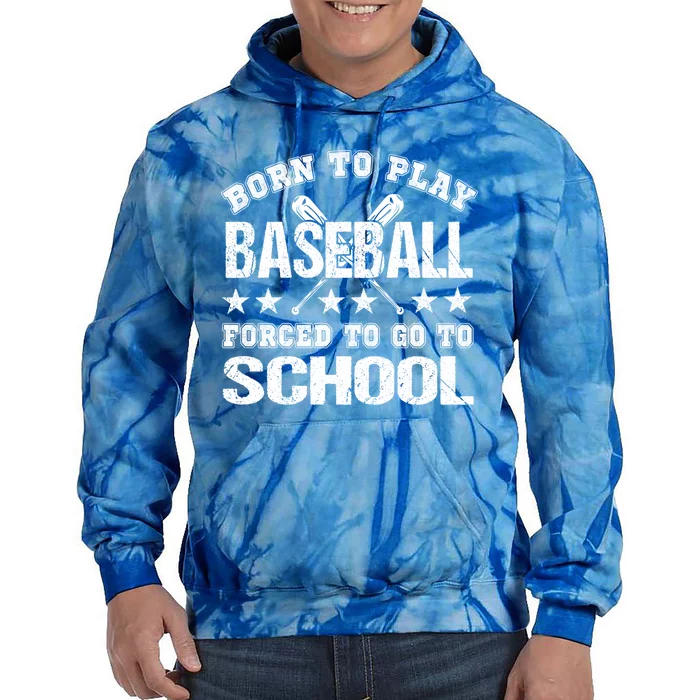 Born To Play Baseball Forced To Go To School Gift Tie Dye Hoodie