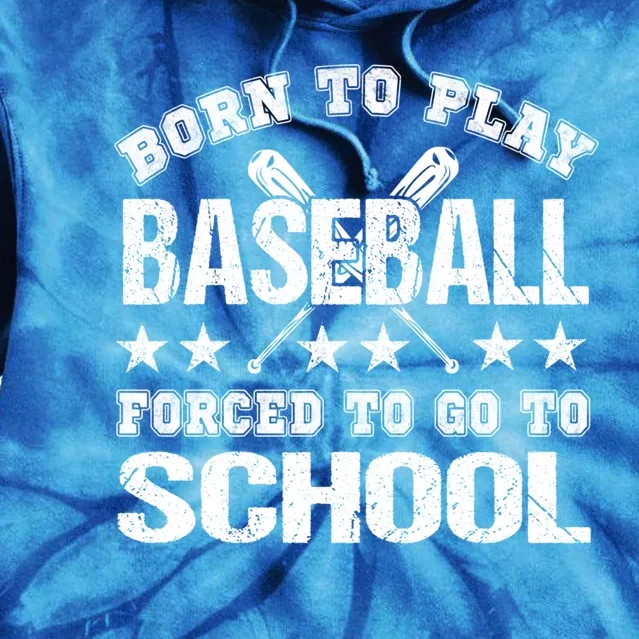 Born To Play Baseball Forced To Go To School Gift Tie Dye Hoodie