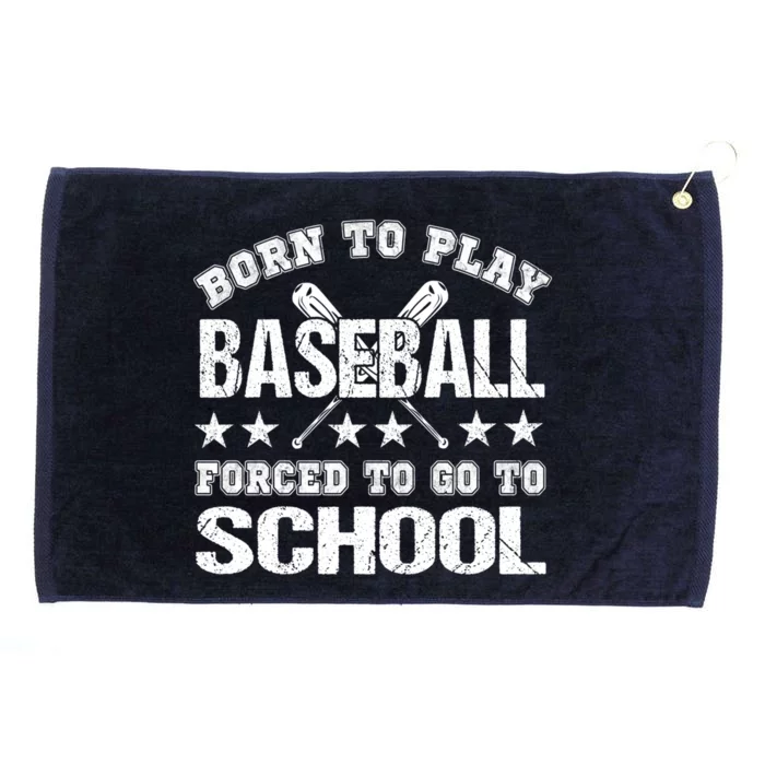 Born To Play Baseball Forced To Go To School Gift Grommeted Golf Towel