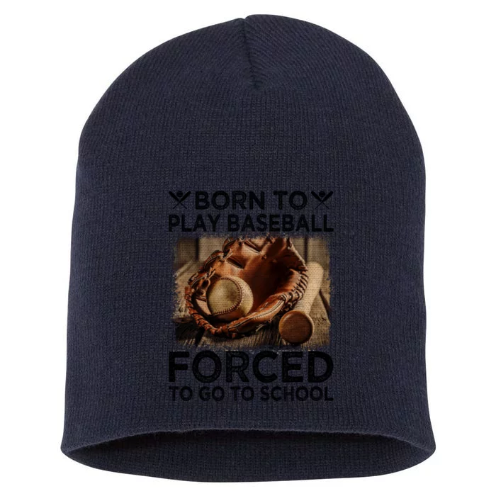 Born To Play Baseball Forced To Go To School Great Gift Short Acrylic Beanie