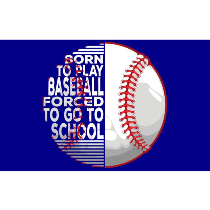 Born To Play Baseball Forced To Go To School Gift Bumper Sticker