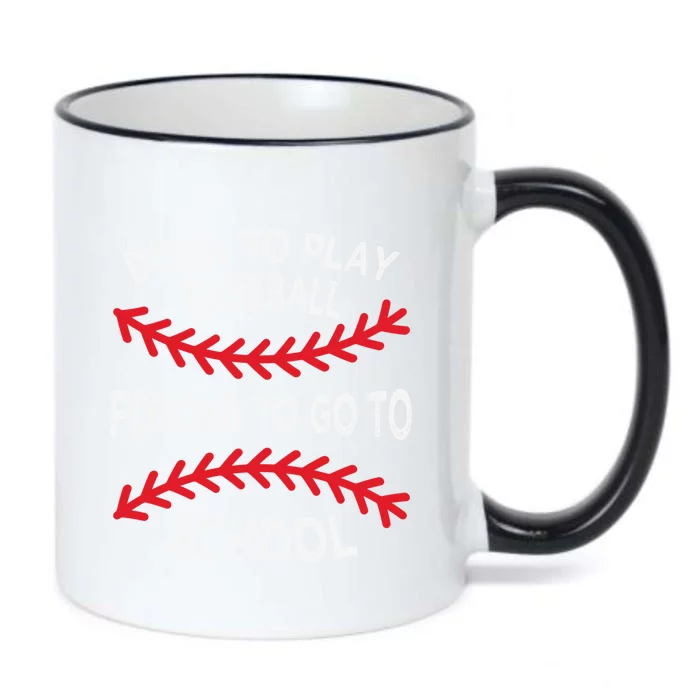 Born To Play Baseball Forced To Go To School Gift Black Color Changing Mug