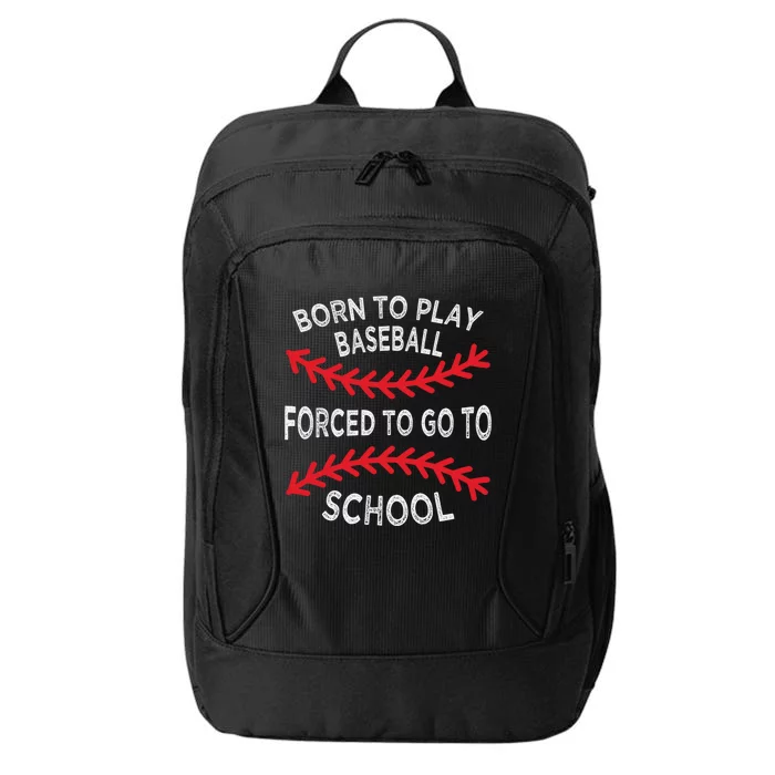 Born To Play Baseball Forced To Go To School Gift City Backpack