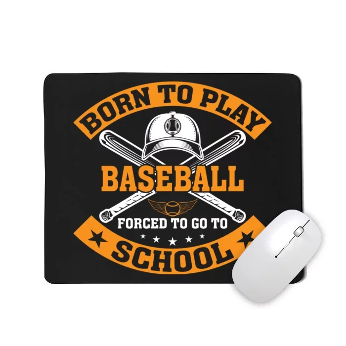 Born To Play Baseball Forced To Go To School Funny Baseball Mousepad