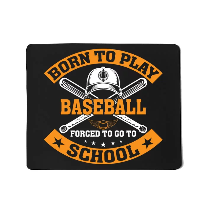 Born To Play Baseball Forced To Go To School Funny Baseball Mousepad