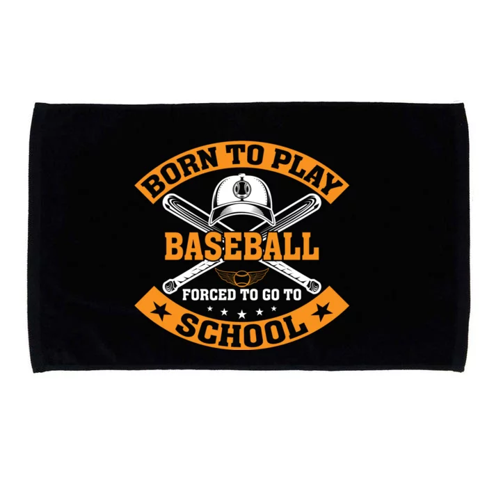 Born To Play Baseball Forced To Go To School Funny Baseball Microfiber Hand Towel