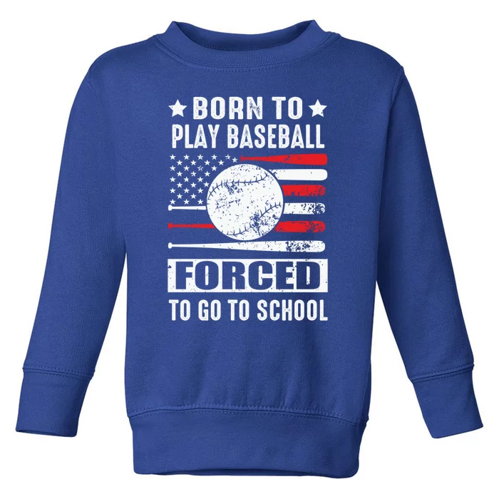 Born To Play Baseball Forced To Go To School Usa Flag Gift Toddler Sweatshirt