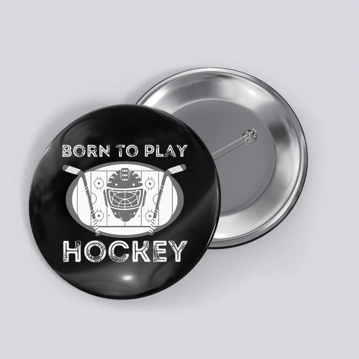 Born To Play Hockey Funny Ice Hockey Player Gift Button