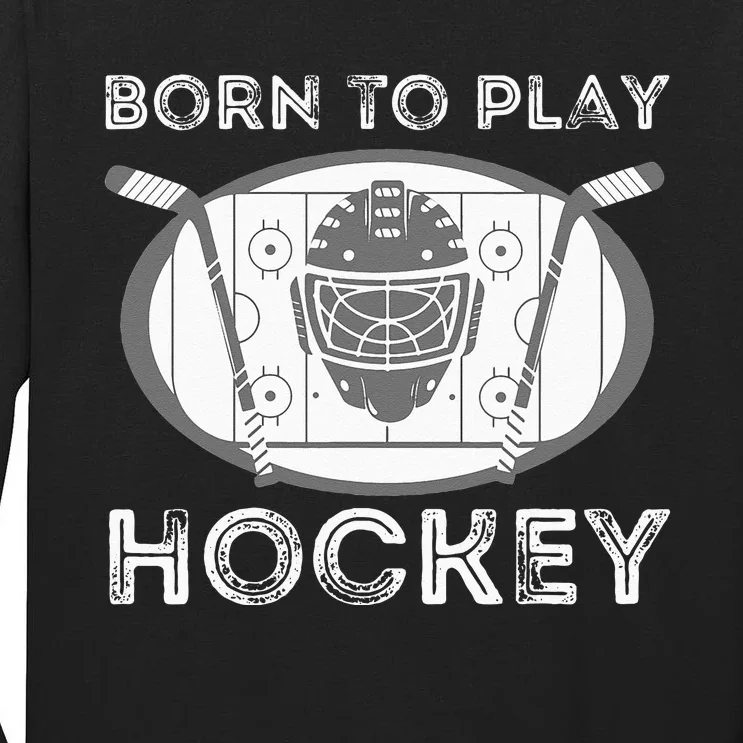 Born To Play Hockey Funny Ice Hockey Player Gift Tall Long Sleeve T-Shirt