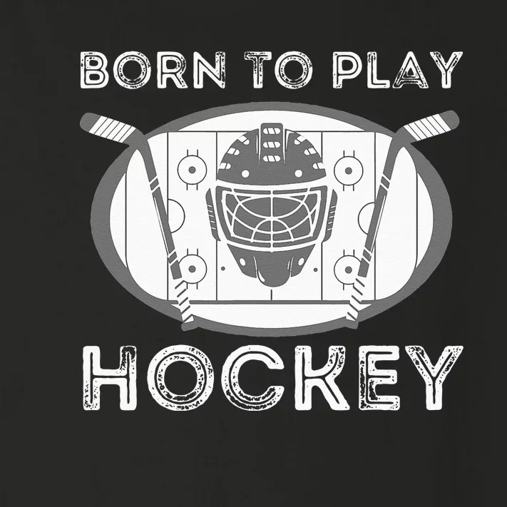 Born To Play Hockey Funny Ice Hockey Player Gift Toddler Long Sleeve Shirt