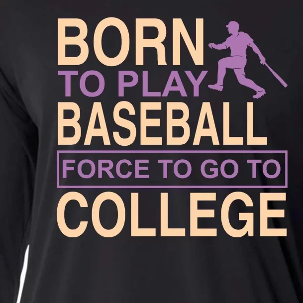 Born To Play Baseball Force To Go To College Cooling Performance Long Sleeve Crew