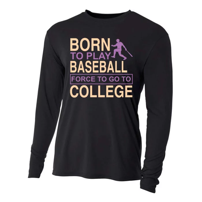 Born To Play Baseball Force To Go To College Cooling Performance Long Sleeve Crew