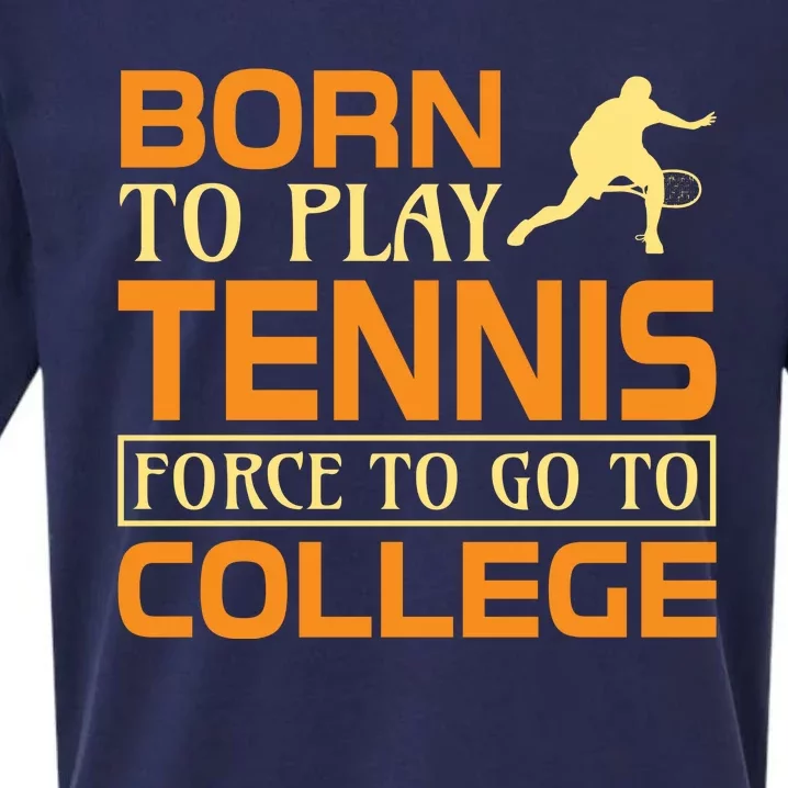 Born To Play Tennis Force To Go To College Sueded Cloud Jersey T-Shirt