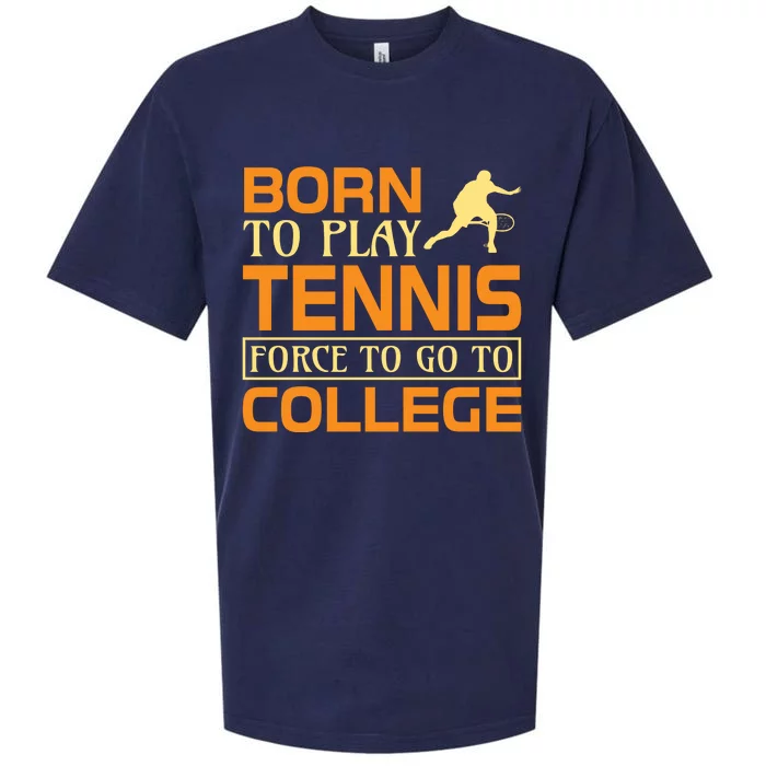 Born To Play Tennis Force To Go To College Sueded Cloud Jersey T-Shirt