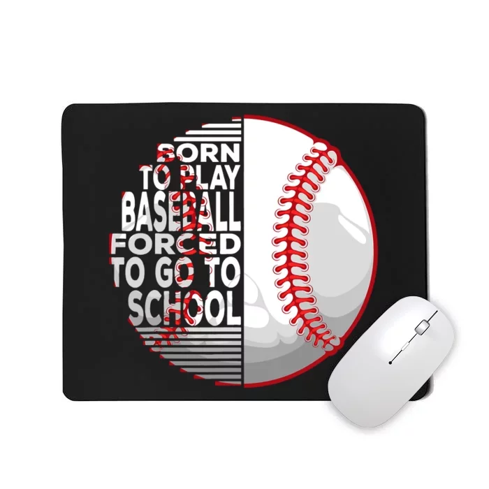 Born To Play Baseball Forced To Go To School Mousepad