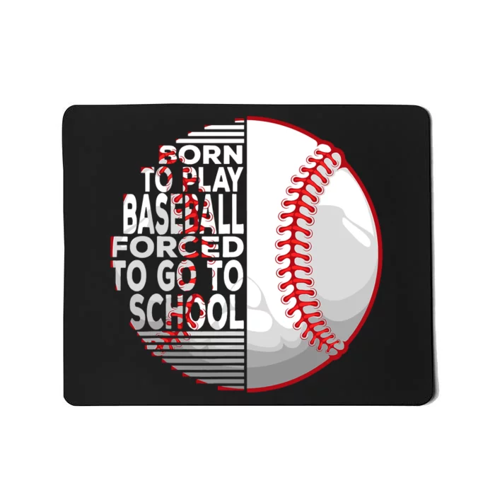 Born To Play Baseball Forced To Go To School Mousepad