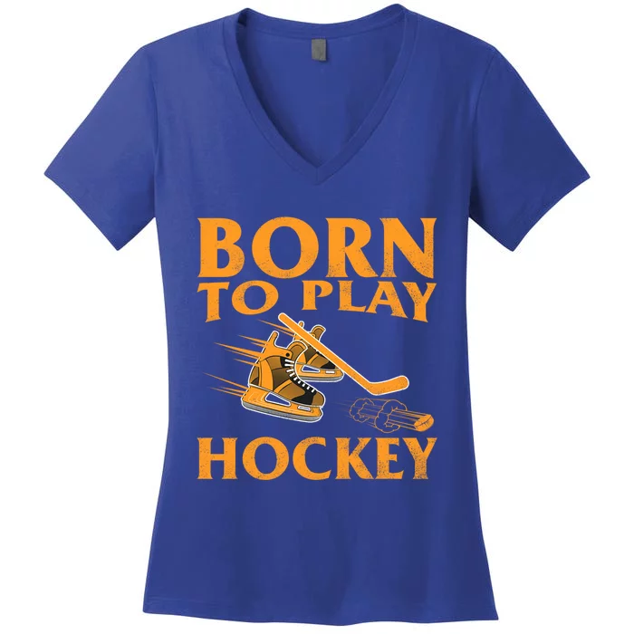 Born To Play Hockey Vintage Ice Hockey Player Gift Great Gift Women's V-Neck T-Shirt